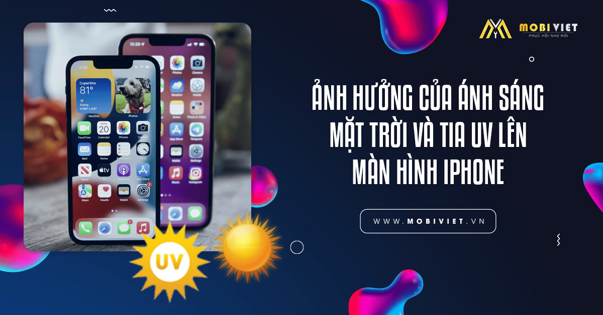 Ảnh hưởng của ánh sáng mặt trời và tia UV lên màn hình iPhone