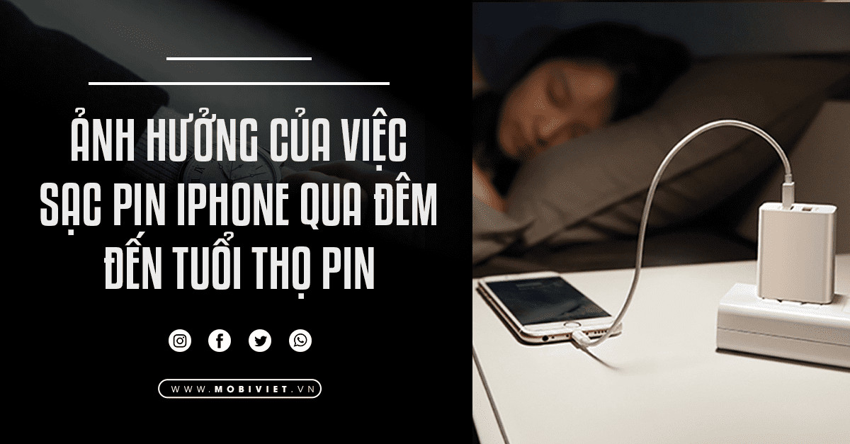 Ảnh hưởng của việc sạc pin iPhone qua đêm đến tuổi thọ pin