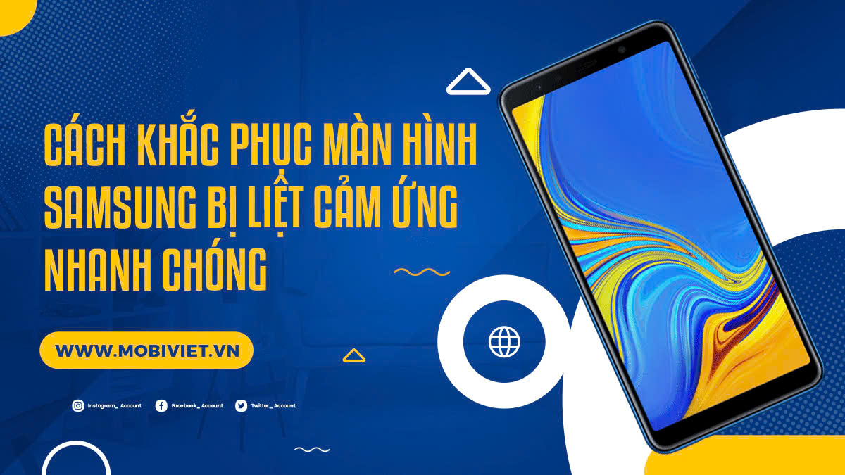 Cách khắc phục màn hình Samsung bị liệt cảm ứng nhanh chóng