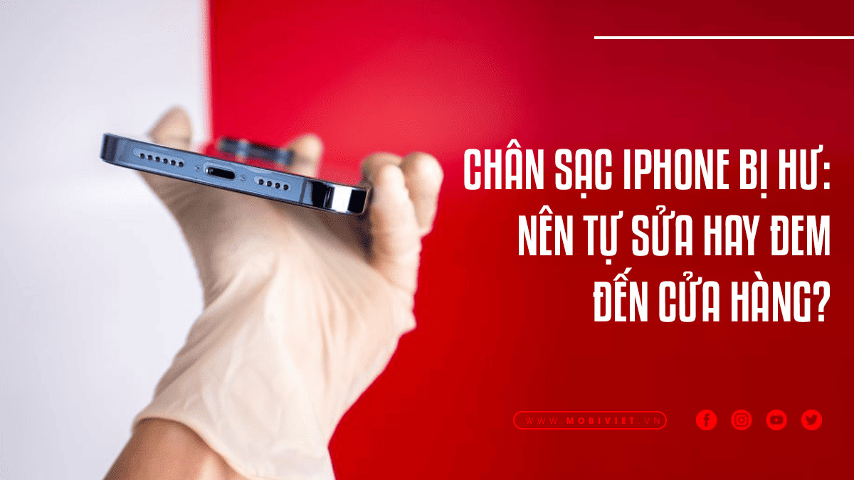 Chân Sạc iPhone Bị Hư: Nên Tự Sửa Hay Đem Đến Cửa Hàng?