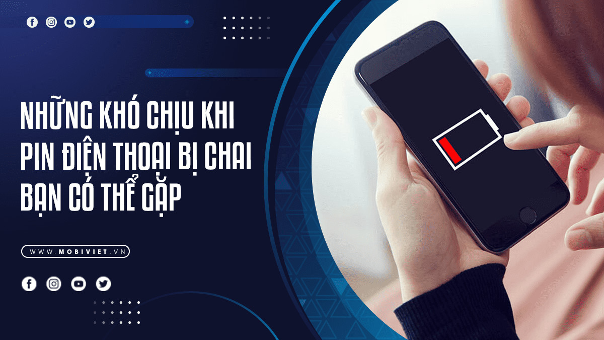 Những Khó Chịu Khi Pin Điện Thoại Bị Chai Bạn Có thể Gặp