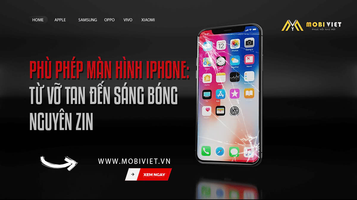 Phù Phép Màn Hình iPhone: Từ Vỡ Tan Đến Sáng Bóng Nguyên Zin