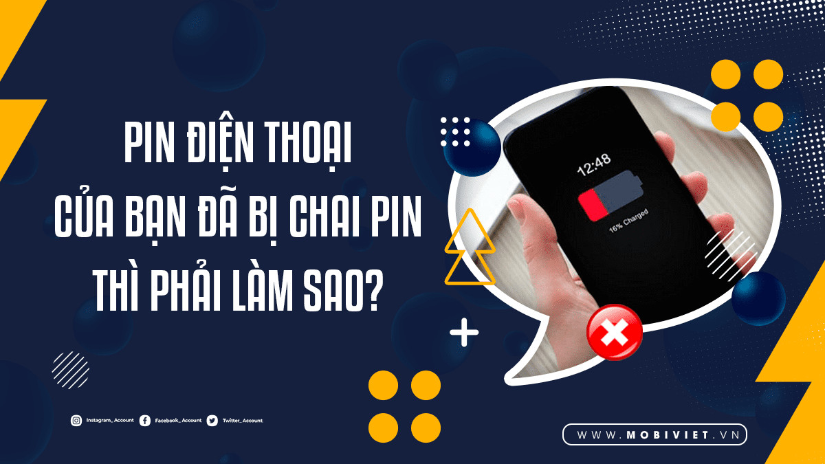 Pin điện thoại của bạn đã bị chai pin Thì Phải Làm Sao?