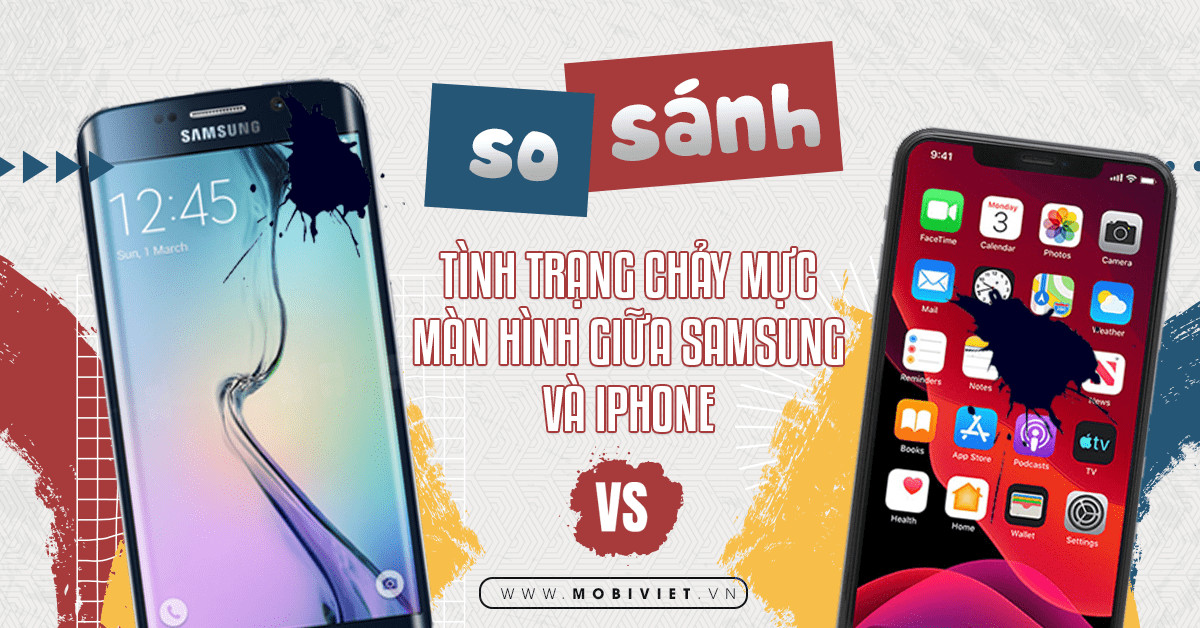 So Sánh Tình Trạng Chảy Mực Màn Hình Giữa Samsung và iPhone