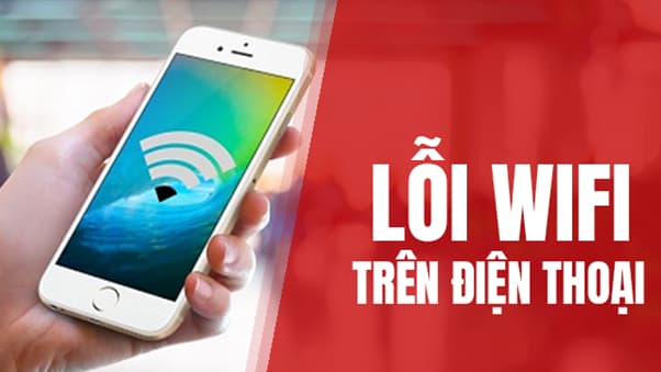 Cách Khắc Phục Khi Điện Thoại Bị Hư Wi-Fi Bạn Nên Biết