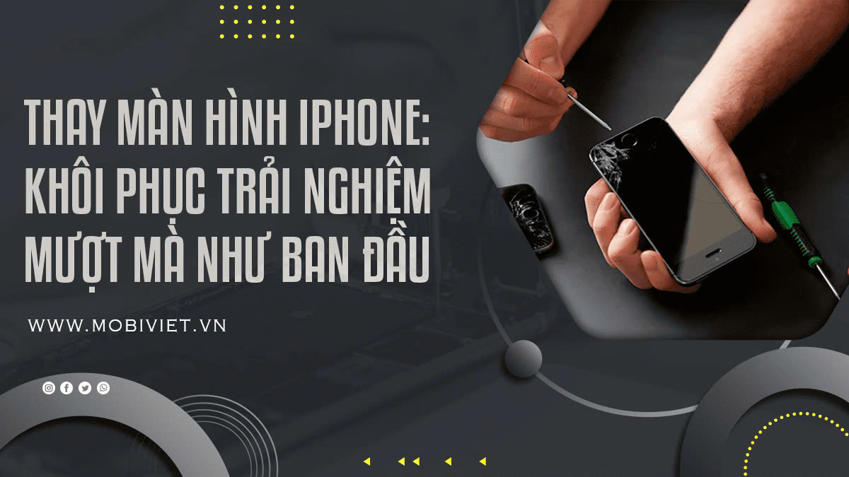 Thay Màn Hình iPhone: Khôi Phục Trải Nghiệm Mượt Mà Như Ban Đầu