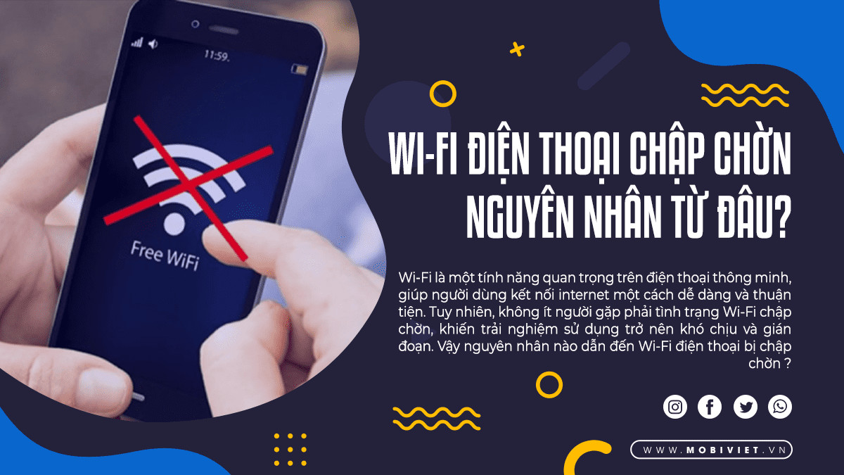 Wi-Fi Điện Thoại Chập Chờn - Nguyên Nhân Từ Đâu?